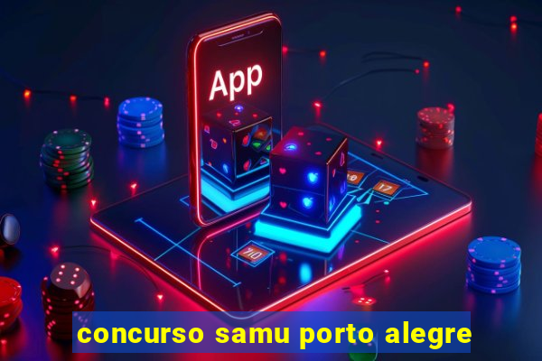 concurso samu porto alegre